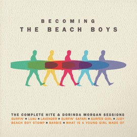 Becoming The Beach Boys: The Complete Hite & Dorinda Morgan Sessions (2-CD Set)
