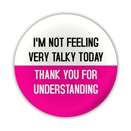 "I'm not feeling very talky today. Thank you for understanding" Large Pin Button Badge. Disability Awareness