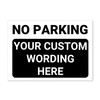 ‘NO PARKING’ and a CUSTOM PRINTED MESSAGE, Warning Sign. Pick