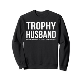 Trophy Husband Sarcastic Funny Married Anniversary Birthday Sweatshirt