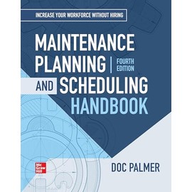 Maintenance Planning and Scheduling Handbook, 4th Edition