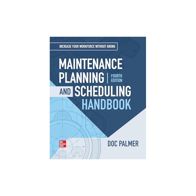 Maintenance Planning and Scheduling Handbook, 4th Edition
