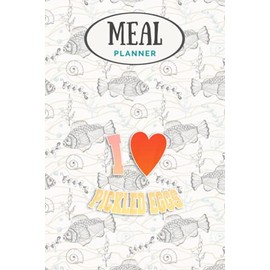 Meal Planner - I Love pickled eggs: Track And Plan Your Meals Weekly (53 Week Food Planner / Journal / Calendar / Diary / Log): Shopping List, Meal Prep And Planning Grocery List