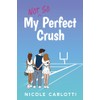 My Not So Perfect Crush