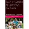 GUIA COMPLETO DE NUTRI??O SAUDVEL: Alimenta??o para o Bem-Estar (Portuguese Edition)