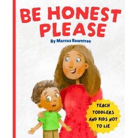 Be Honest Please: A Tell the Truth Kids Book on Lying - Teaching Toddlers and Kids Not to Lie (Picture Books for Kids)
