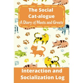  The Social Cat-alogue - A Diary of Meets and Greets: Interaction and Socialization Log