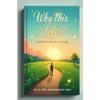 Why This Life?: Finding Purpose in Living
