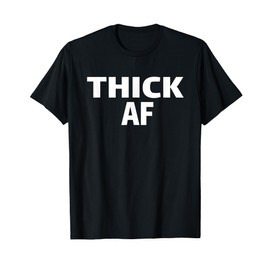 Thicc Running Clothes Thick AF Urban For Black Women Workout T-Shirt