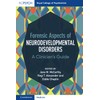 Forensic Aspects of Neurodevelopmental Disorders: A Clinician's Guide