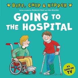 Biff, Chip & Kipper: Going to The Hospital