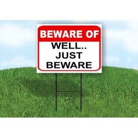 BEWARE OF WELL JUST BEWARE RED WHITE - Single Sided Be Cautious, Careful, Warning Yard Signs with Stand - Weatherproof Garden Decor & Outdoor Area Signs - Road and Yard Sign w/Ground Stake - 18" x 24"