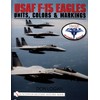 USAF F-15 Eagles: Units, Colors and Markings (Schiffer Military History)