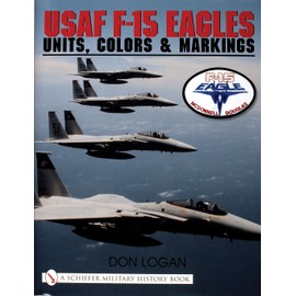 USAF F-15 Eagles: Units, Colors and Markings (Schiffer Military History)