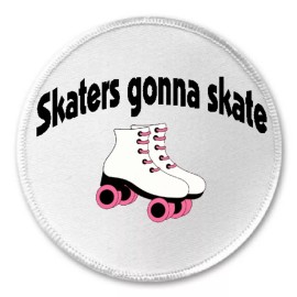 Unbranded Skaters Gonna Skate - 3" Sew / Iron On Patch Roller Derby Girl Funny Joke Humor