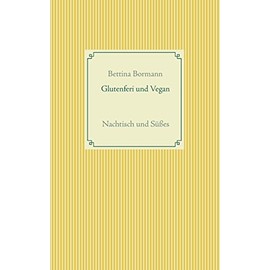 Glutenfrei und vegan: Nachtisch und Süßes
