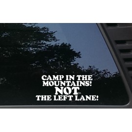 Camp in The Mountains! NOT The Left Lane! - 8" x 3 1/4" die Cut Vinyl Decal for Windows, Cars, Trucks, Tool Boxes, laptops, MacBook - virtually Any Hard, Smooth Surface