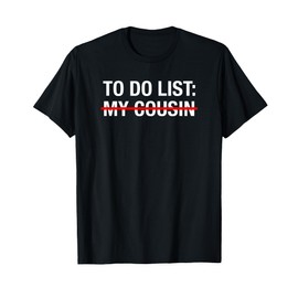 Funny Redneck To Do List My Cousin T-Shirt