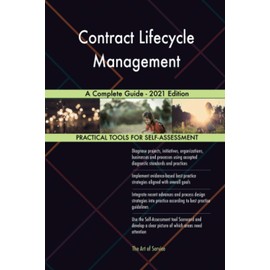 Contract Lifecycle Management A Complete Guide - 2021 Edition