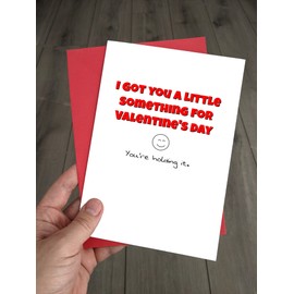 Funny Valentines Day Card for girlfriend/boyfriend - I got you a little something, you're holding it! Joke Valentine's card for husband/wife
