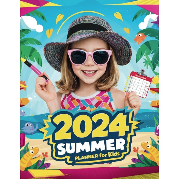 2024 Summer Planning Journal for Kids : Adventure, Fun &
