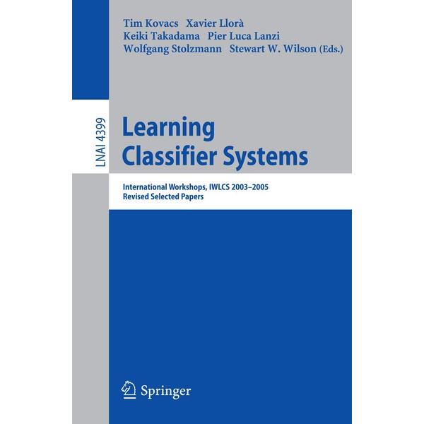 Learning Classifier Systems: International Workshops, IWLCS 2003-2005, Revised Selected Papers