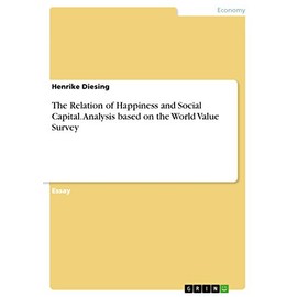 The Relation of Happiness and Social Capital. Analysis based on the World Value Survey