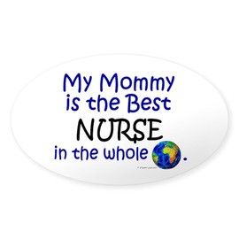 CafePress Best Nurse in The World (Mommy) Oval Sticker Oval Car Bumper Sticker
