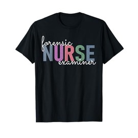 Forensic Nurse Examiner Medical Investigator Nursing T-Shirt