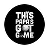 This Papa's Got Game Funny Golf Player Gift Design For