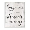 Stupell Industries Happiness is a Shower Away Rustic Bathroom Sign