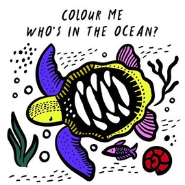 Who's in the Ocean? Colour Me (Wee Gallery bath book): Baby's First Bath Book: Volume 1