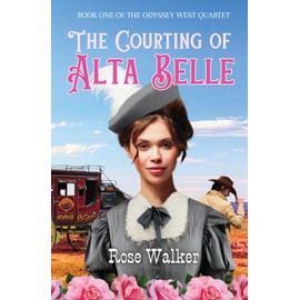 The Courting of Alta Belle: Odyssey West Quartet Book One