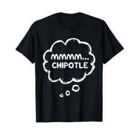 Funny Chipotle Chilli Tex-Mex Mexican Food | mmmm.. Chipotle T-Shirt