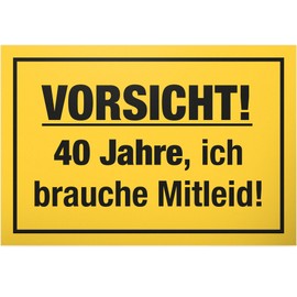 DankeDir! 40 Jahre - Brauche Mitleid Schild - Geschenk 40. Geburtstag Geschenkidee Geburtstagsgeschenk Vierzigsten Geburtstagsdeko Partydeko Party Zubehör Geburtstagskarte