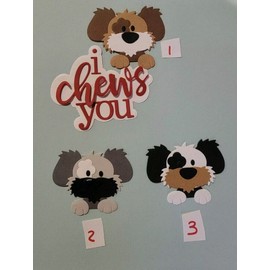Any 1 "I Chews You" Cute Dog Puppy  With Words Cardstock die cuts scrapbook
