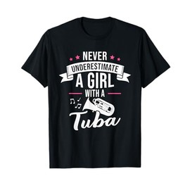 Never Underestimate A Girl With A Tuba T-Shirt