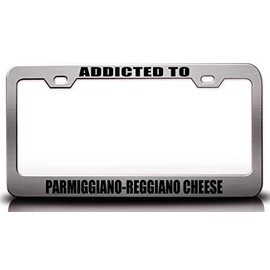 Custom Brother - Addicted to PARMIGGIANO REGGIANO Cheese Food Vegetable Fruit Metal Car SUV Truck License Plate Frame Ch n99