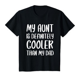 My Aunt Is Definitely Cooler Than My Dad Shirt Mothers Day T-Shirt