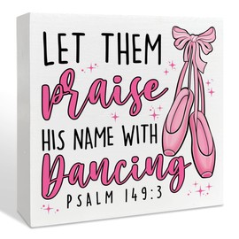Christian Ballet Wooden Box Sign Decor, Bible Verse Dance Decorations for Home Dance Studio, Ballet Gifts for Girls, Dancer Gifts, Gift for Dancer Ballerina, Let Them Praise His Name with Dancing