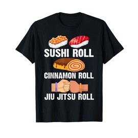 Sushi Cinnamon Jiu Jitsu Roll Funny BJJ Sports Foodie T-Shirt