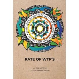 Rate of WTFs – Colour Therapy Edition: A 100-page dot and lined notepad for scribbles, chaos, and casual emotional unraveling.