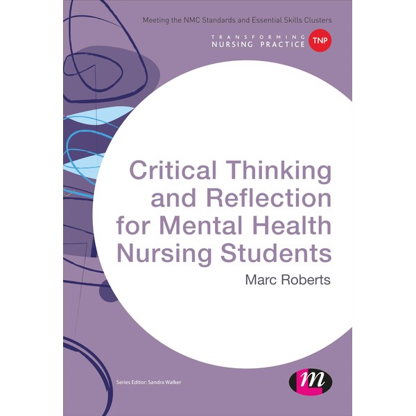 Critical Thinking and Reflection for Mental Health Nursing Students