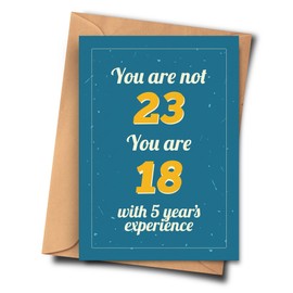 Funny 23rd Birthday Card. You Are Not 23 You Are 18 With 5 Year's Experience. From Her, Mom, Mother (A5-5.8x8.3inch - 14.8x21cm) With Envelope