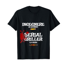 BBQ Barbecue Regalo Ironico Uomo Ingegnere Un Serial Griller Maglietta