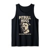 Pitbull Hugs Make Everything Better Quote Tank Top