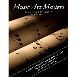 Blank Sheet Music: 8 Staff (Staves) With 32 Measures (Bars) Treble Clef (G Clef) And Lyrics Line, Manuscript Paper Notebook For Musical Artist, Alternative Musician Gift Ideas.