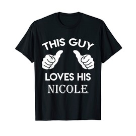 This guy loves his NICOLE gift valentine Anniversary 02t T-Shirt