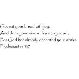 Tapestry Of Truth - Ecclesiastes 9:7 - TOT2482 - Wall and Home Scripture, Lettering, Quotes, Images, Stickers, Decals, Art, and More! - Go, eat Your Bread with Joy, and Drink Your Wine with a merr...