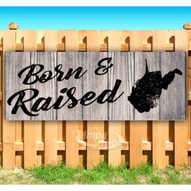 Born & Raised West Virginia Banner 13 oz | Non-Fabric | Heavy-Duty Vinyl Single-Sided With Metal Grommets